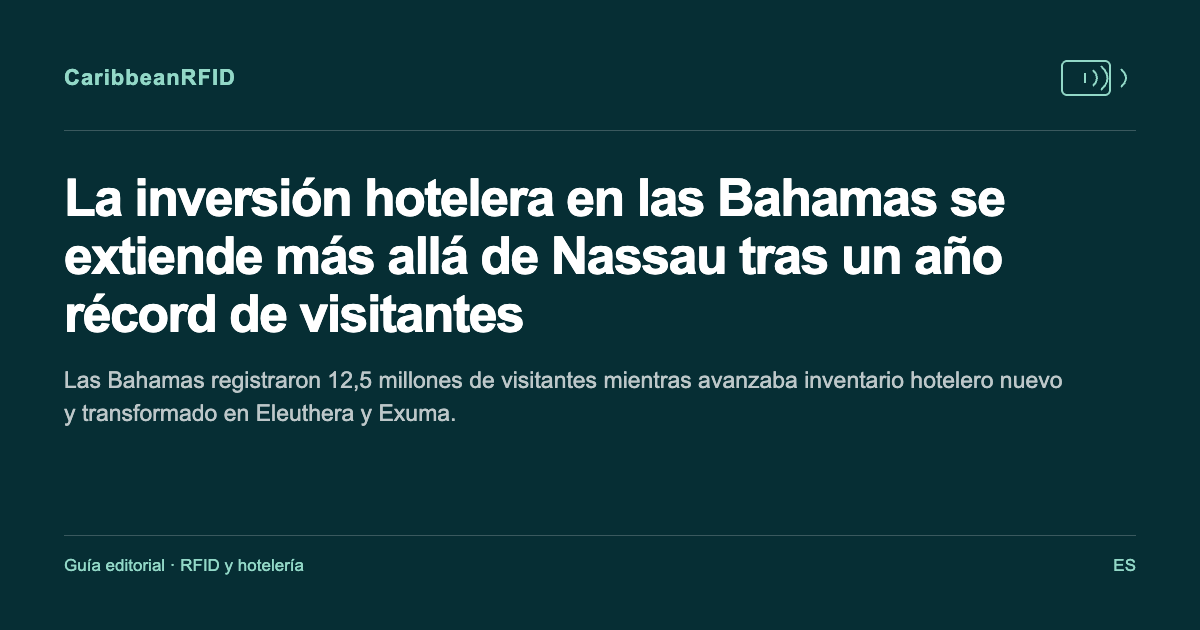 La inversión hotelera en las Bahamas se extiende más allá de Nassau tras un año récord de visitantes