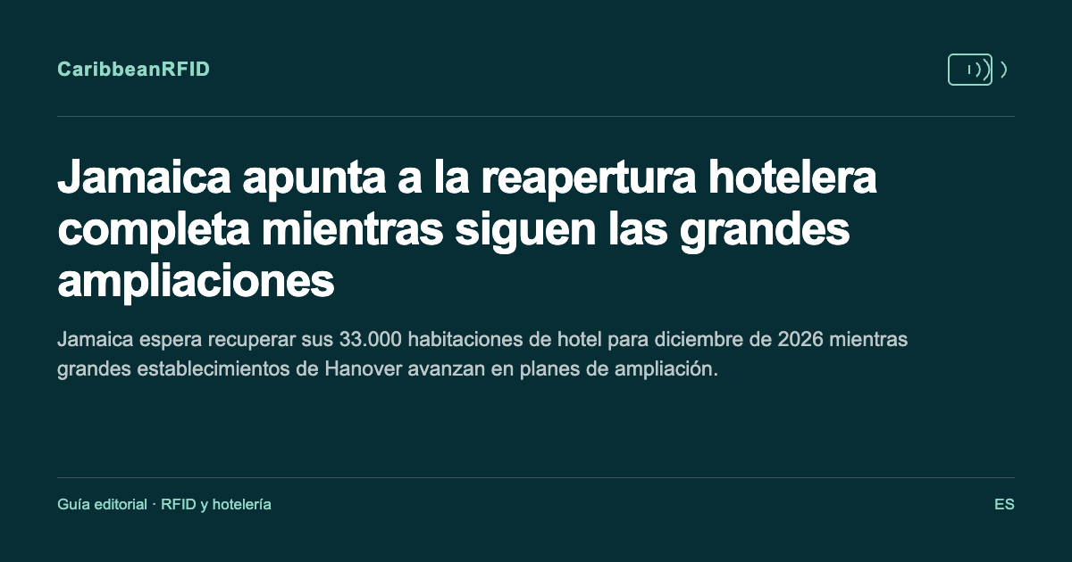 Jamaica apunta a la reapertura hotelera completa mientras siguen las grandes ampliaciones