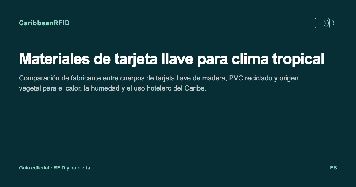 Materiales de tarjeta llave para clima tropical